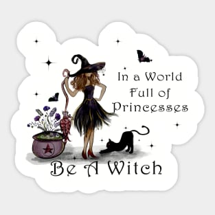 In a World Full of Princesses be a Witch Sticker